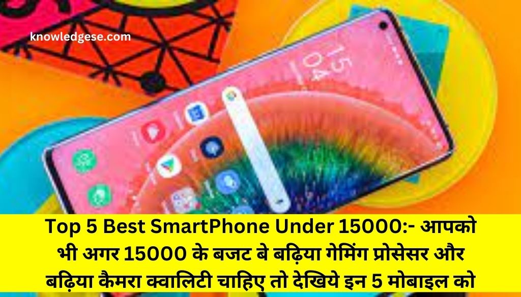 Top 5 Best SmartPhone Under 15000