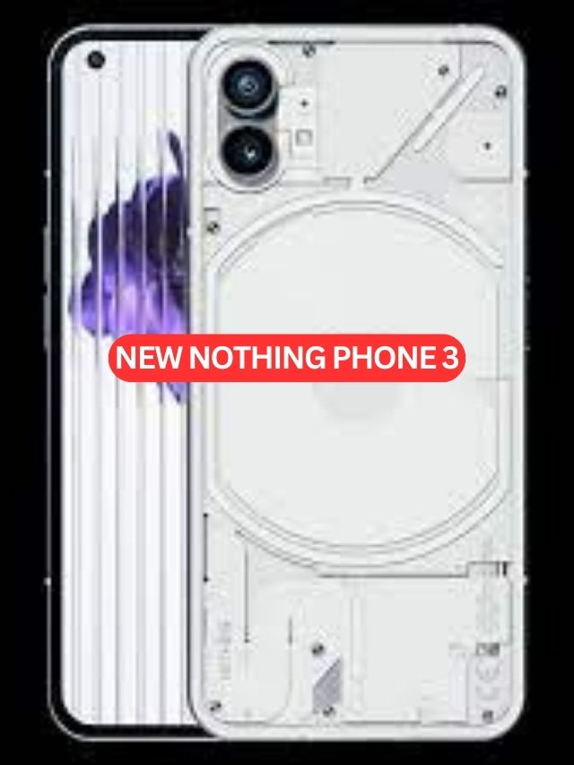New Nothing Phone 3 Launch In India:- नोथिंग का यह फ़ोन कर देगा मार्किट से सभी फ़ोन का पत्ता साफ