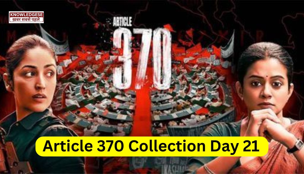 Article 370 Movie Day 21 (‘आर्टिकल 370’ ने रिलीज के 21वें दिन कितनी कमाई की?)