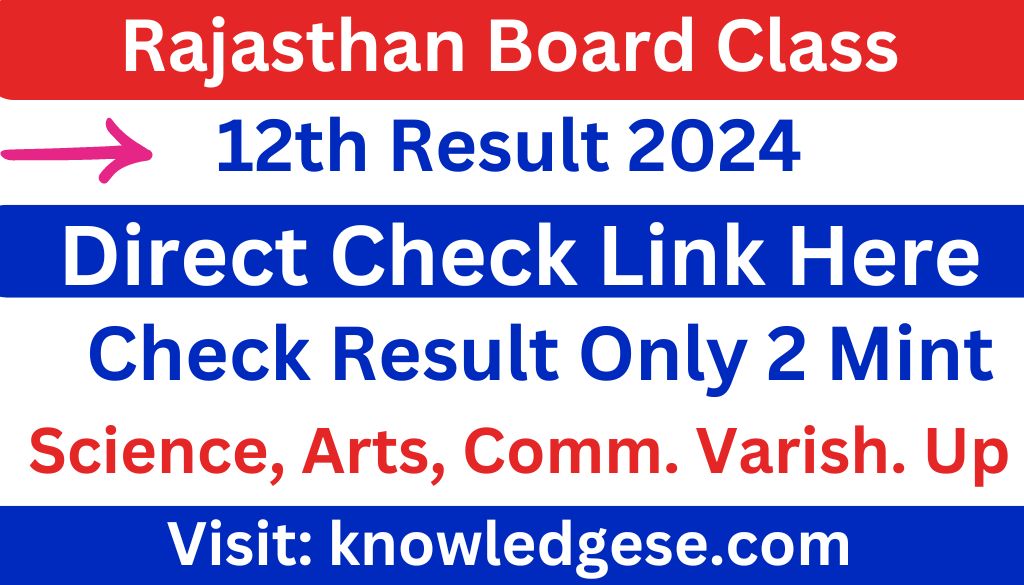 Rajasthan Board Class 12th Result 2024 Declared, Check Result: Knowledgese